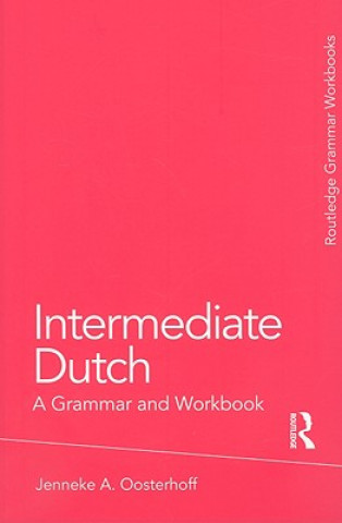 Könyv Intermediate Dutch: A Grammar and Workbook Jenneke Oosterhoff