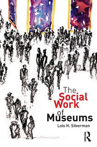 Книга Social Work of Museums Lois H Silverman