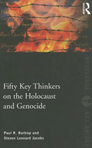 Carte Fifty Key Thinkers on the Holocaust and Genocide Paul R. Bartrop