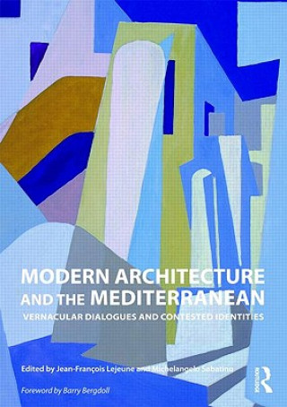 Carte Modern Architecture and the Mediterranean Michelangelo Sabatino
