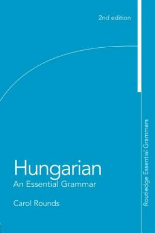 Kniha Hungarian: An Essential Grammar Carol Rounds