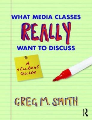 Kniha What Media Classes Really Want to Discuss Greg Smith