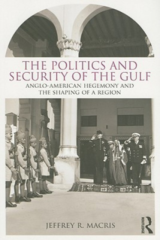 Könyv Politics and Security of the Gulf Jeffrey Macris