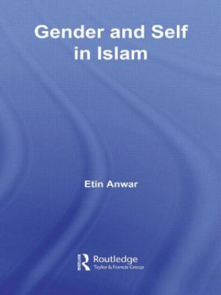 Könyv Gender and Self in Islam Etin Anwar