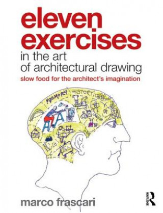 Carte Eleven Exercises in the Art of Architectural Drawing Marco Frascari