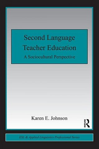 Kniha Second Language Teacher Education Karen E Johnson