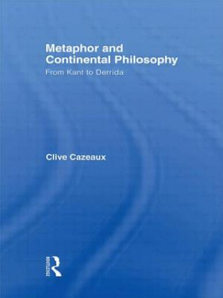 Kniha Metaphor and Continental Philosophy Clive Cazeaux