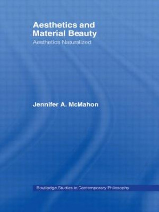 Książka Aesthetics and Material Beauty Jennifer A. McMahon