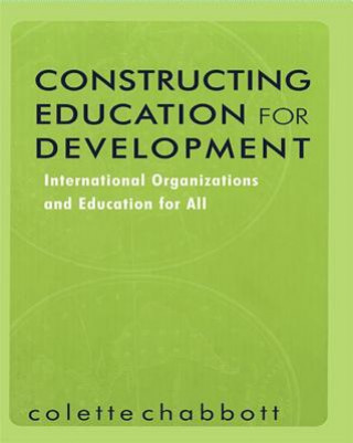 Kniha Constructing Education for Development Colette Chabbott