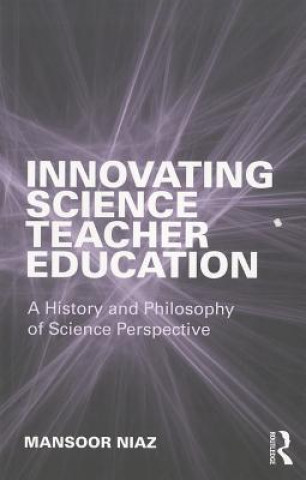 Kniha Innovating Science Teacher Education Mansoor Niaz
