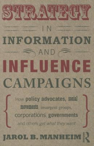 Könyv Strategy in Information and Influence Campaigns Jarol B Manheim