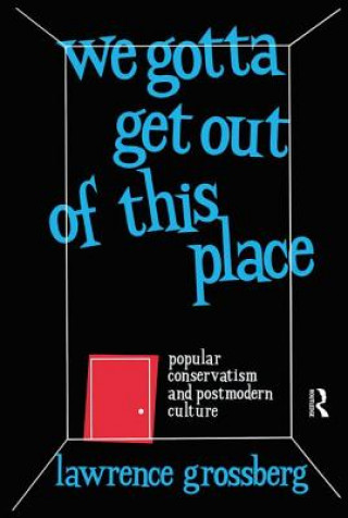 Βιβλίο We Gotta Get Out of This Place Lawrence Grossberg