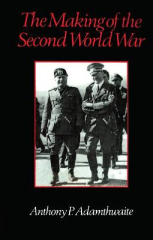 Knjiga Making of the Second World War Anthony Adamthwaite