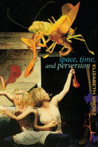 Carte Space, Time and Perversion Elizabeth Grosz