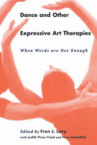 Книга Dance and Other Expressive Art Therapies Fran J. Levy