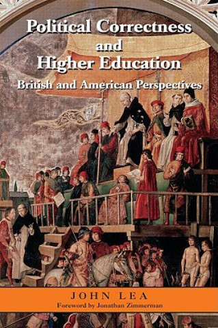 Kniha Political Correctness and Higher Education John Lea