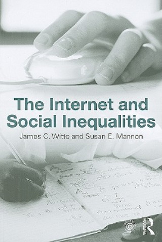 Knjiga Internet and Social  Inequalities James Witte