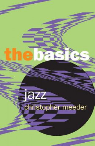 Kniha Jazz: the Basics Christopher Meeder