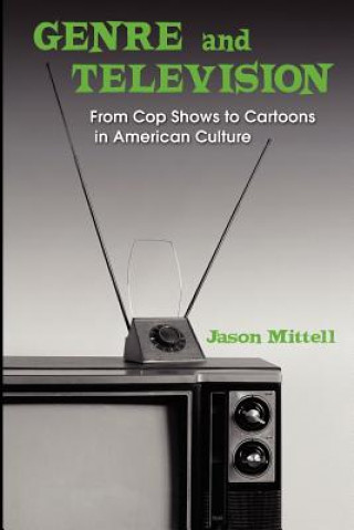 Kniha Genre and Television Jason Mittell