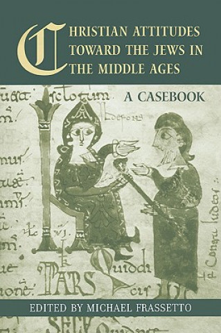 Książka Christian Attitudes Toward the Jews in the Middle Ages Michael Frassetto