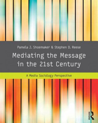 Könyv Mediating the Message in the 21st Century Pamela J Shoemaker