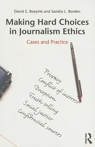 Book Making Hard Choices in Journalism Ethics David  E Boeyink