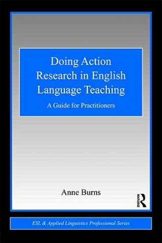 Książka Doing Action Research in English Language Teaching Anne Burns