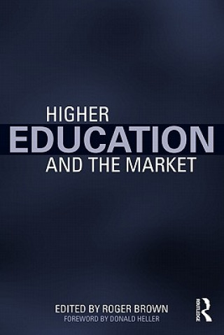 Kniha Higher Education and the Market Roger Brown
