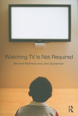 Книга Watching TV Is Not Required Bernard McGrane