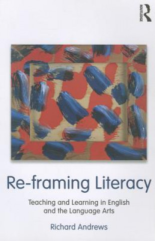 Kniha Re-framing Literacy Richard Andrews