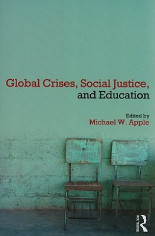 Kniha Global Crises, Social Justice, and Education Michael Apple