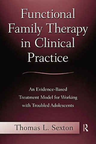 Książka Functional Family Therapy in Clinical Practice Thomas L Sexton