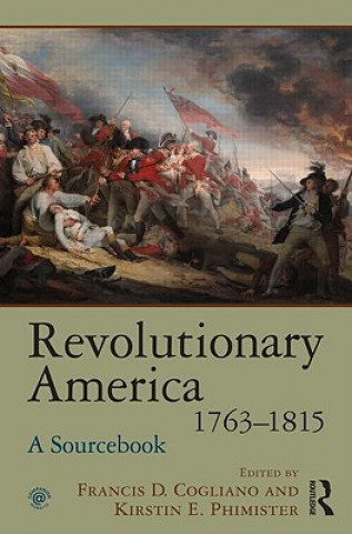 Kniha Revolutionary America, 1763-1815 Francis D. Cogliano