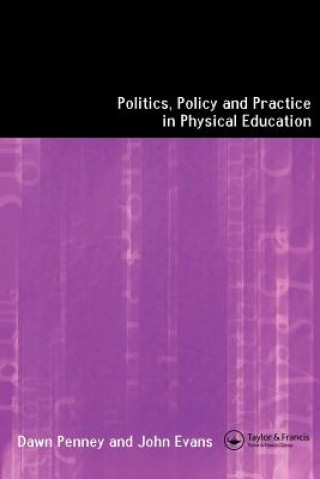 Carte Politics, Policy and Practice in Physical Education Dawn Penney