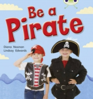 Carte Bug Club Guided Non Fiction Reception Red B Be a Pirate Diana Noonan