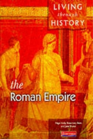 Book Living Through History: Core Book.   Roman Empire Kelly Rees