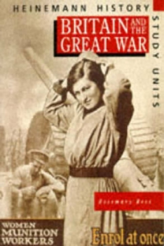 Carte Heinemann History Study Units: Student Book.  Britain and the Great War Rosemary Rees