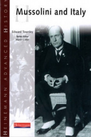 Book Heinemann Advanced History: Mussolini & Italy Edward Townley