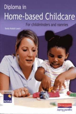 Książka Diploma in Home-based Childcare: For childminders and nannies Sheila Riddall-Leech