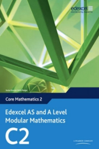 Könyv Edexcel AS and A Level Modular Mathematics Core Mathematics 2 C2 Keith Pledger