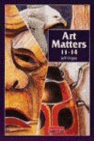 Knjiga Art Matters 11-14 Student Book Jeff Orgee