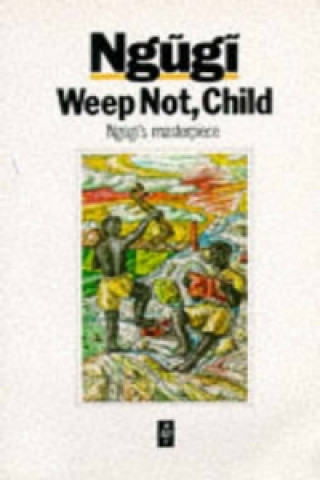 Książka Weep Not Child Ngugi Wa Thiong´o