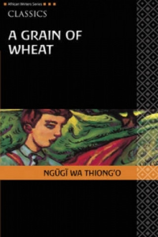 Książka AWS Classics A Grain of Wheat Ngugi Wa Thiong´o