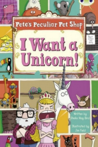 Kniha Bug Club Guided Non Fiction Year Two Purple B Pete's Peculiar Pet Shop: I Want a Unicorn! Sheila Bird