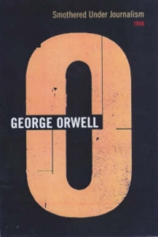 Könyv Smothered Under Journalism George Orwell