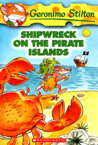 Könyv Geronimo Stilton: #18 Shipwreck on the Pirate Islands Geronimo Stilton