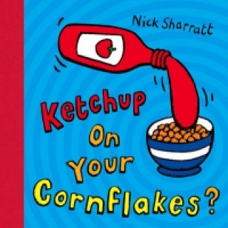 Kniha Ketchup on Your Cornflakes? Nick Sharratt