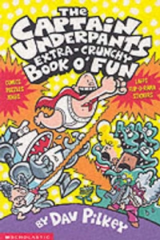 Kniha Captain Underpants' Extra-Crunchy Book O'Fun! Dav Pilkey