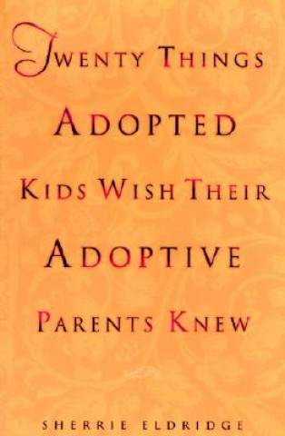 Book Twenty Things Adopted Kids Wish Their Adoptive Parents Knew Sherrie Eldridge