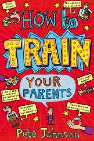 Книга How To Train Your Parents Pete Johnson
